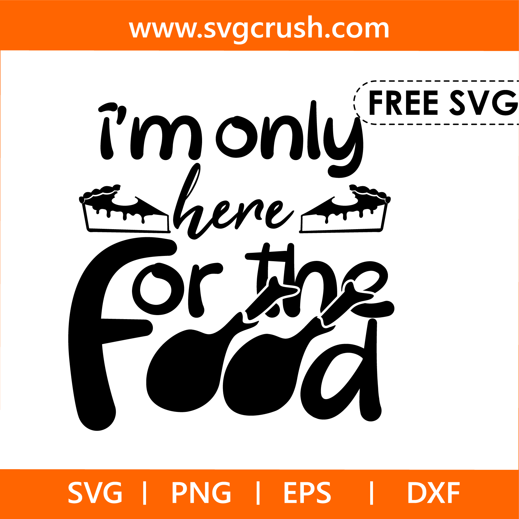 free im-only-here-for-the-food-005 svg